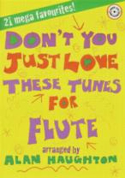 Dont You Just Love These Tunes Flute Book & Cd