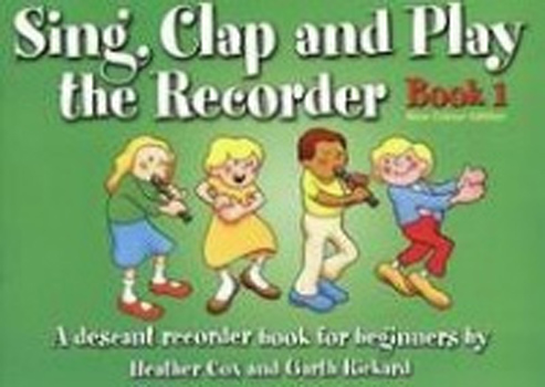 Sing Clap & Play The Recorder Book 1 Cox Revised