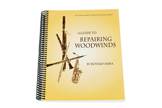 A Guide to Repairing Woodwinds - Ronald Saska